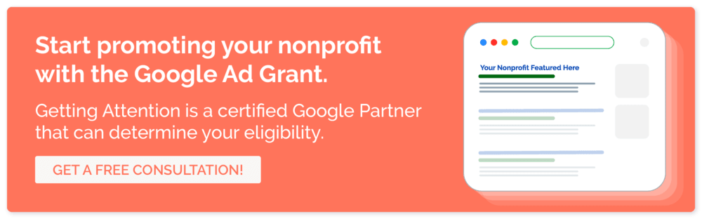 Get a free consultation with Getting Attention to determine your Google Ad Grant eligibility.