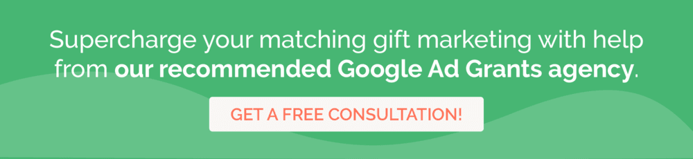 Get help from our recommended agency to promote matching gifts with Google Ads.