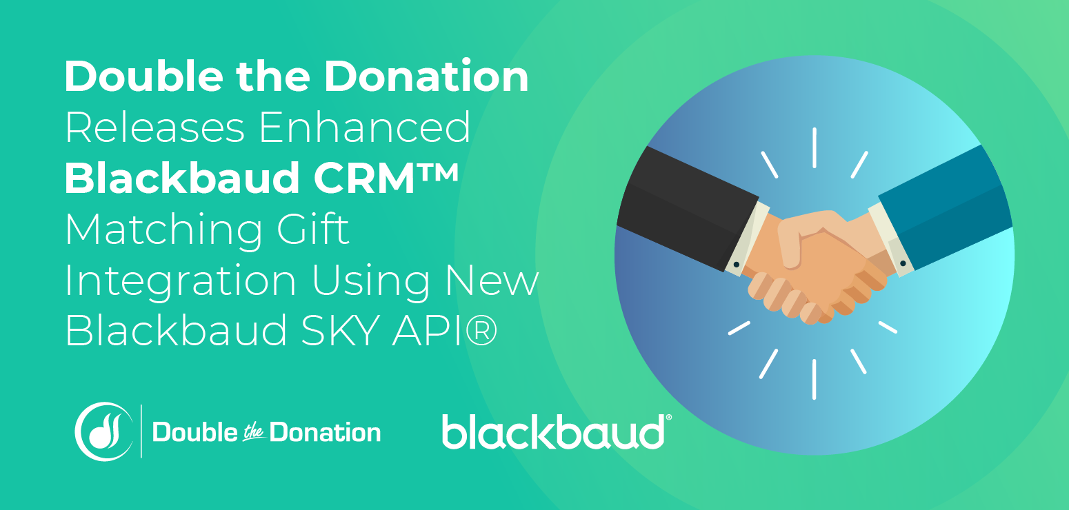 Image with text that says "Double the Donation Releases Enhanced Blackbaud CRM Matching Gift Integration Using New Blackbaud SKY API" with the Blackbaud and Double the Donation logos and a handshake graphic