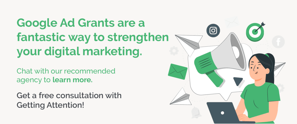 Work with Getting Attention to strengthen your nonprofit digital marketing strategy with the Google Ad Grant.