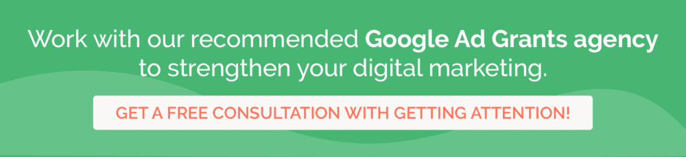 Work with our recommended Google Grants agency to level up your nonprofit digital marketing strategy.