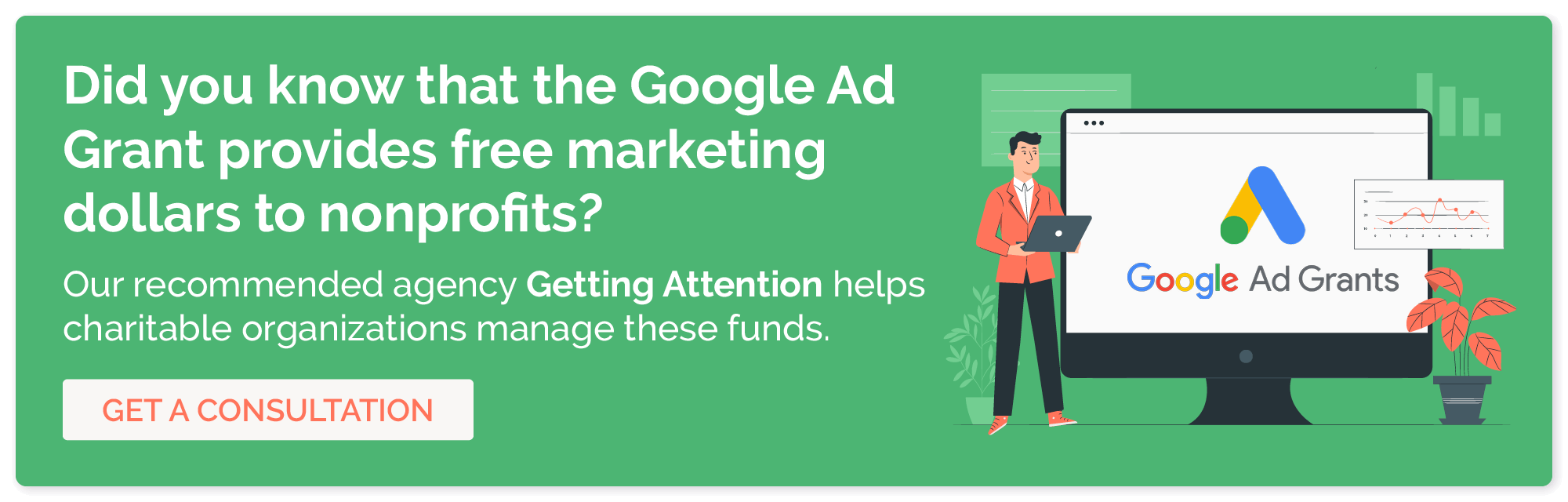 Get a consultation with Getting Attention for help with Google Ad Grant management.