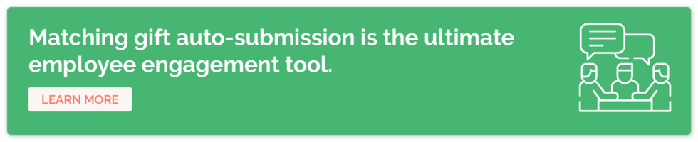 Click through to learn more about matching gift auto-submission, the ultimate employee engagement tool.