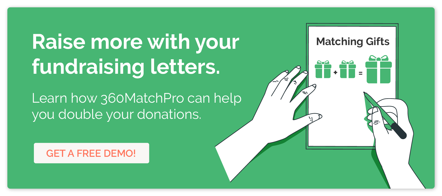 Get a free demo to learn more about 360MatchPro and how your nonprofit can get more out of its fundraising letters with matching gifts.