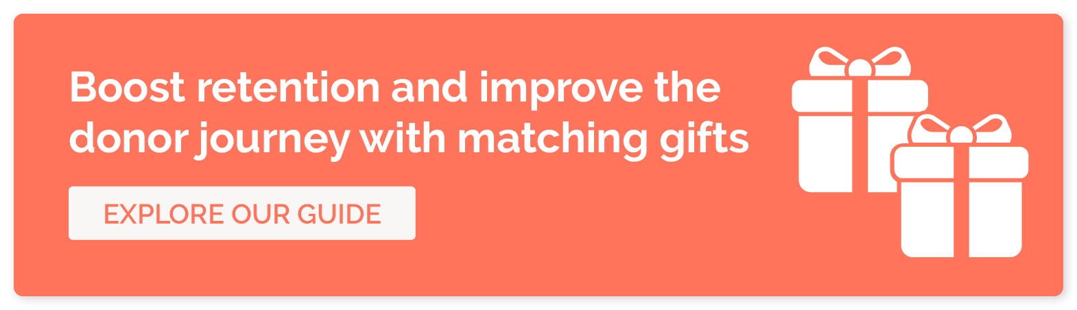 Boost retention and improve the donor journey with matching gifts. Explore our guide