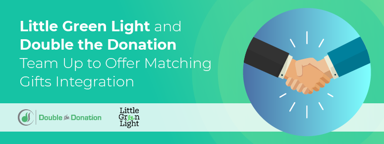 Little Green Light and Double the Donation Team Up to Offer Matching Gifts  Integration