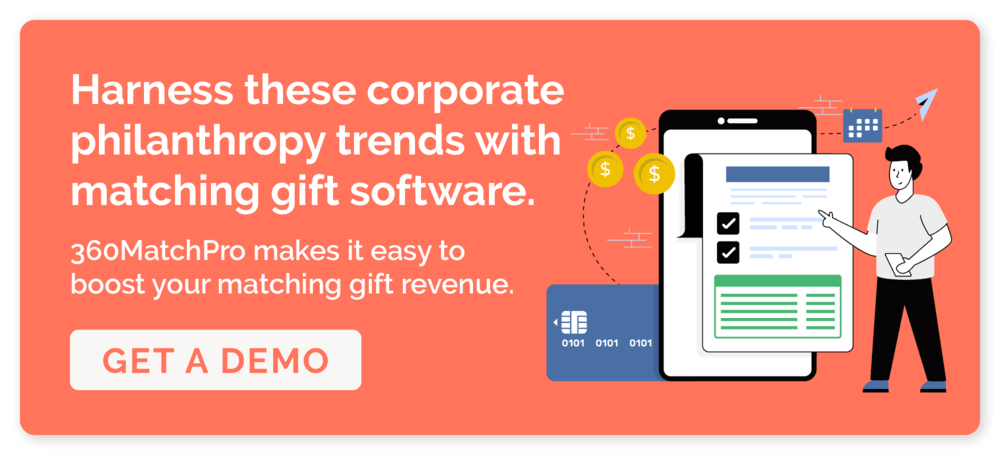 Click to demo 360MatchPro and learn how to harness these corporate philanthropy trends with matching gift software.