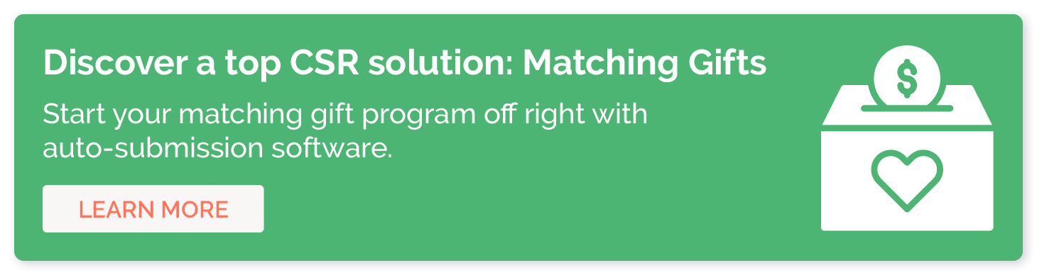 Discover a top CSR solution: Matching Gifts. Start your matching gift program off right with auto-submission software. Learn more.