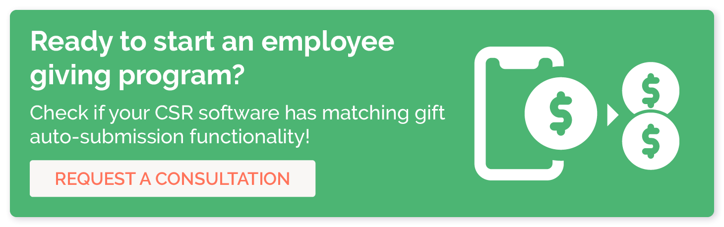Ready to start an employee giving program? Check if your CSR software has matching gift auto-submission functionality! Request a consultation. 