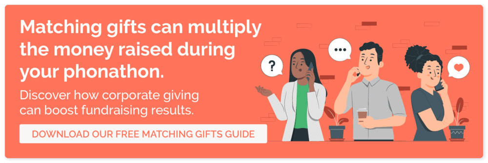 Click here to download a resource about matching gifts and learn how you can multiply money raised during your phonathons.