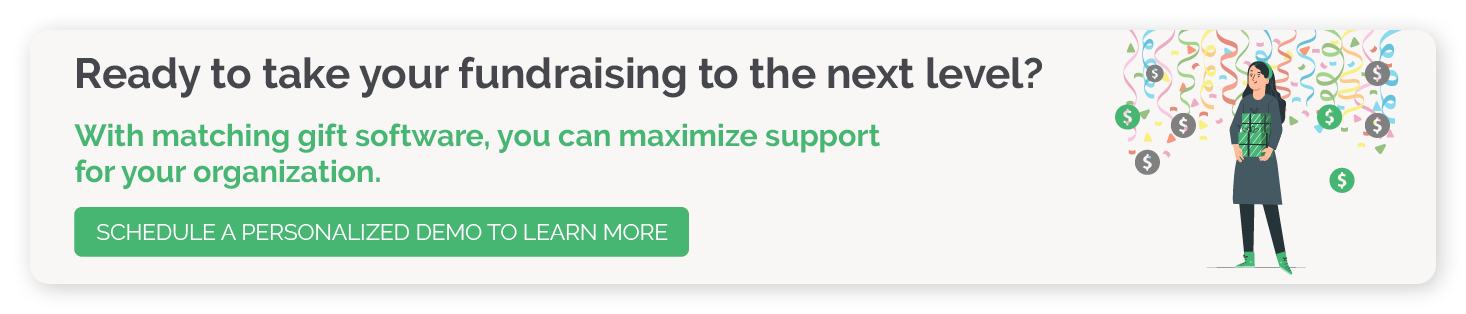 Schedule a matching gift software demo to take your fundraising to the next level