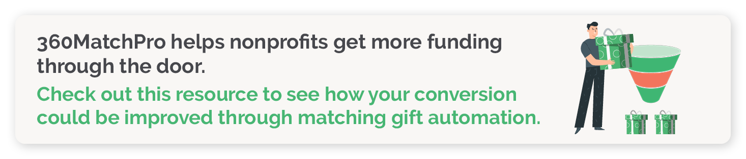 Check out the 360MatchPro conversion funnel to see how matching gift automation aids in the donation process