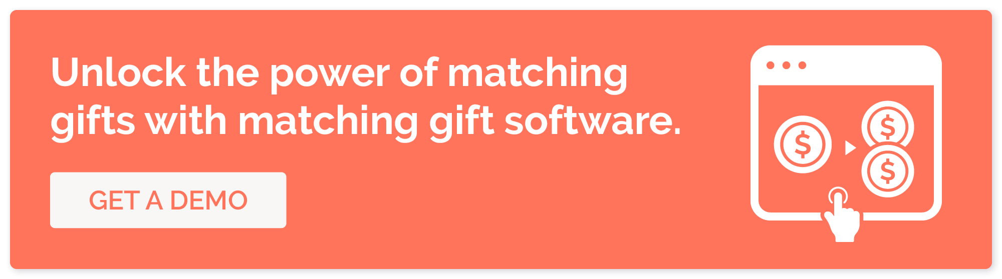 Get a demo of the best type of nonprofit software for increasing donation revenue: matching gift software.