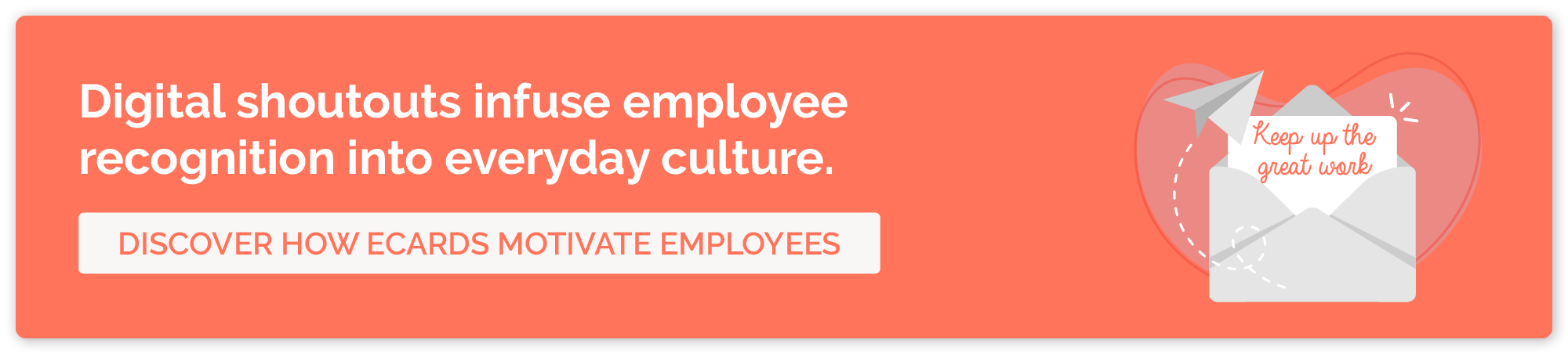 Create employee engagement eCards that inspire your employees and show genuine gratitude.
