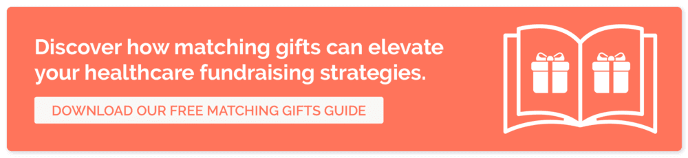 Click here to learn about our favorite healthcare fundraising strategy: matching gifts.
