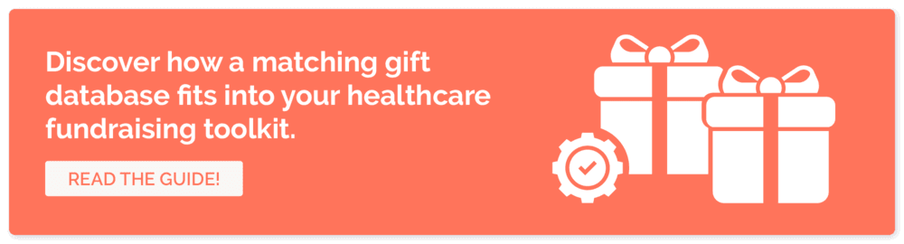 Click here to learn more about leveraging a matching gift database for your healthcare organization's fundraising.