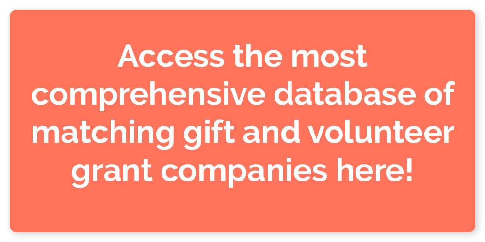 Click here to access the most comprehensive database of matching gift and volunteer grant companies.