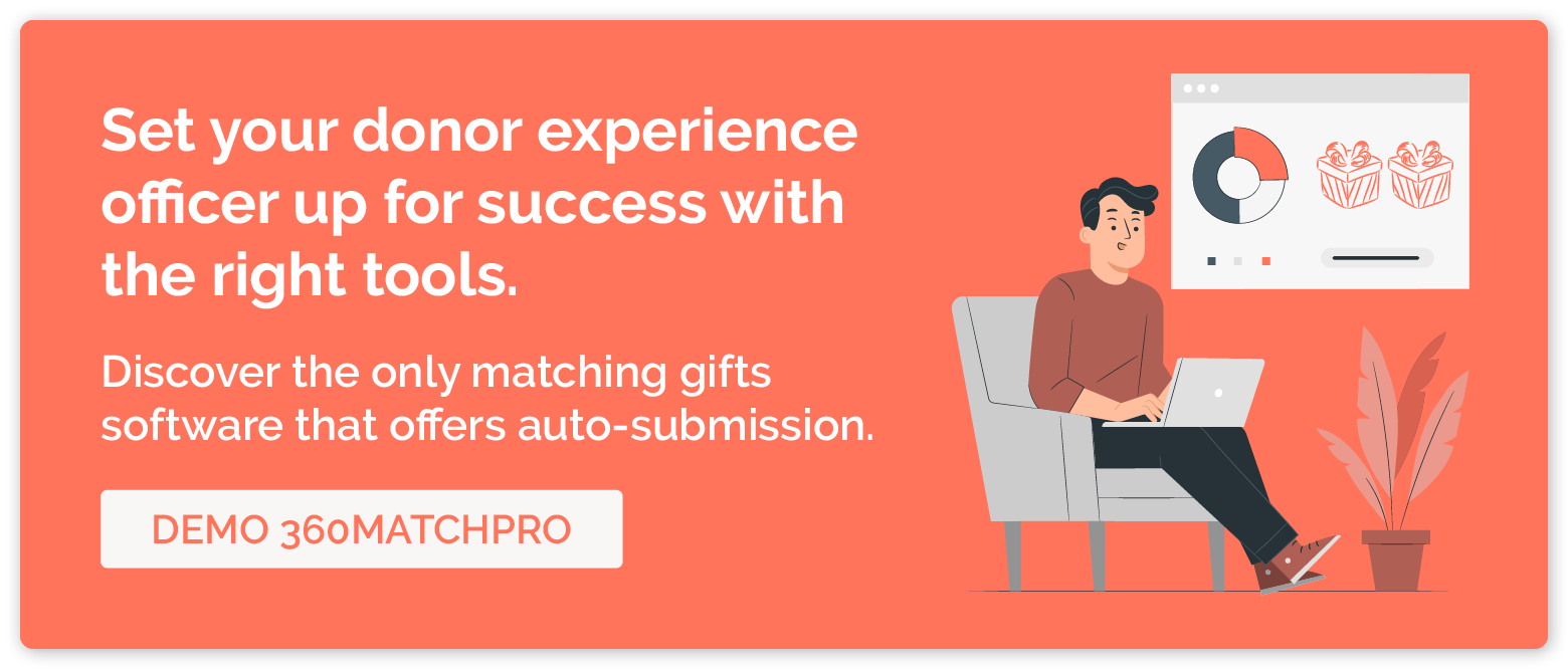 Set your donor experience officer up for success with the right tools. Demo 360MatchPro, the only matching gifts software that offers auto-submission.