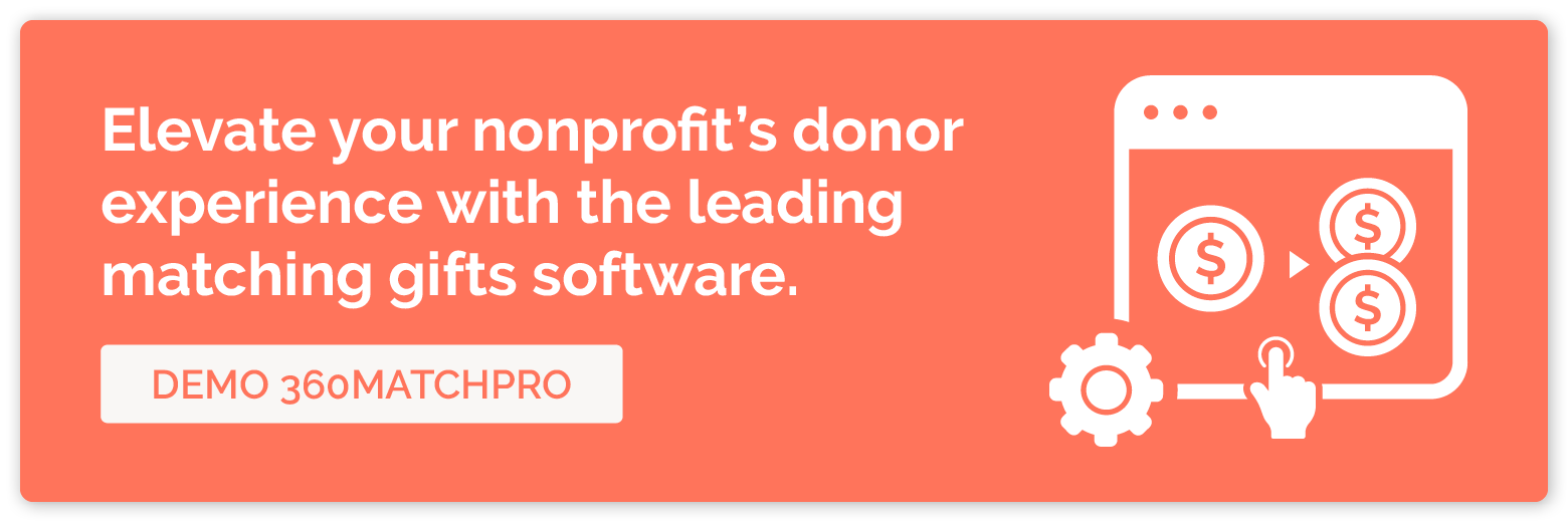 Elevate your nonprofit’s donor experience with the leading matching gifts software. Demo 360MatchPro.