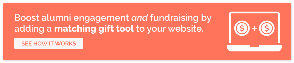 Boost alumni engagement and fundraising by adding a matching gift tool to your alumni website. Click to get a demo and see how it works.