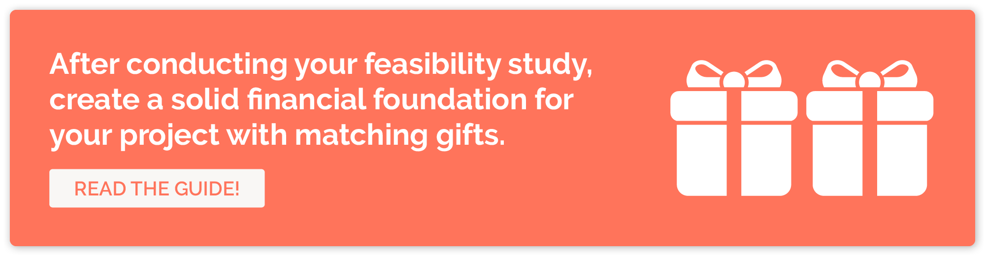 If your fundraising feasibility study shows you need more funding, learn about boosting revenue quickly with matching gifts in this guide.