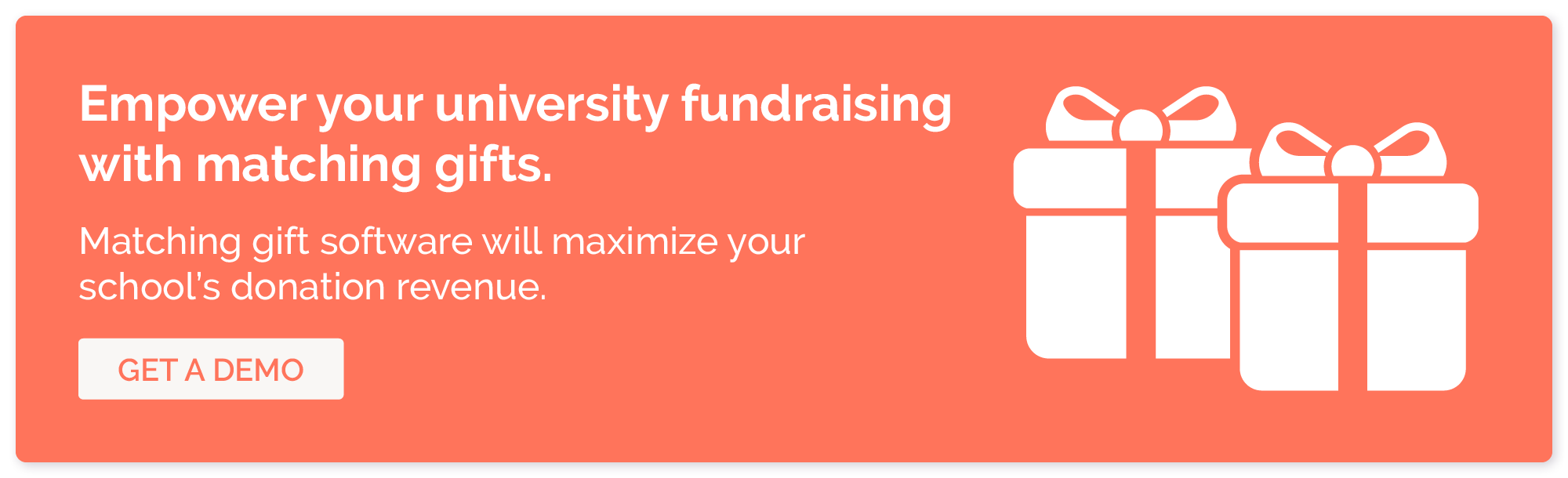 Click through to get a demo of our matching gift software and maximize your university fundraising efforts.
