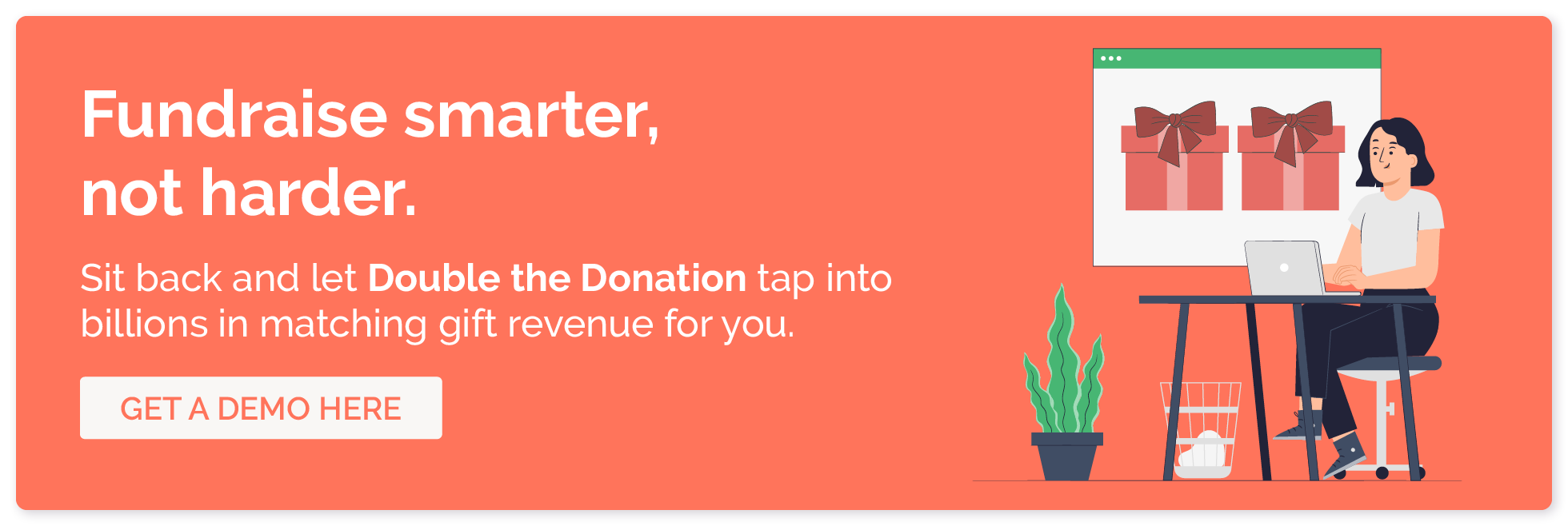 Get a demo of Double the Donation’s software, which can help your nonprofit raise matching gifts to build its nonprofit operating reserves.