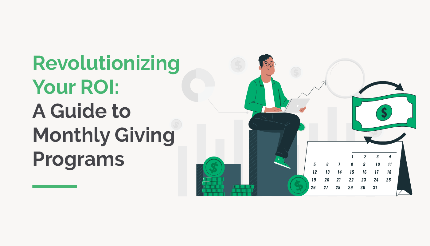 The title of the article, which is “Revolutionizing Your ROI: A Guide to Monthly Giving Programs.”