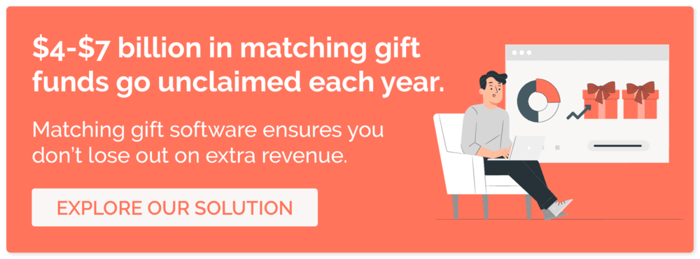 Explore our matching gift software and start raising more money for your nonprofit.