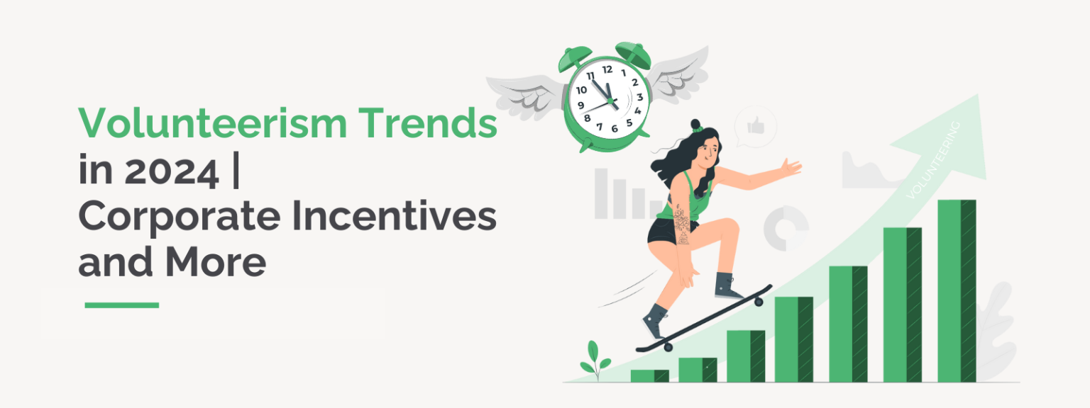 Volunteerism Trends in 2024 Corporate Incentives and More
