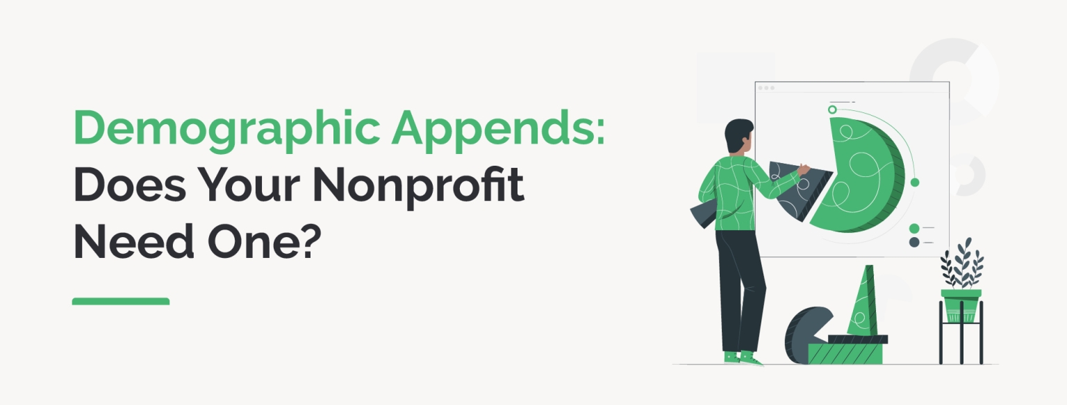 The title of the article: Demographic Appends: Does Your Nonprofit Need One?