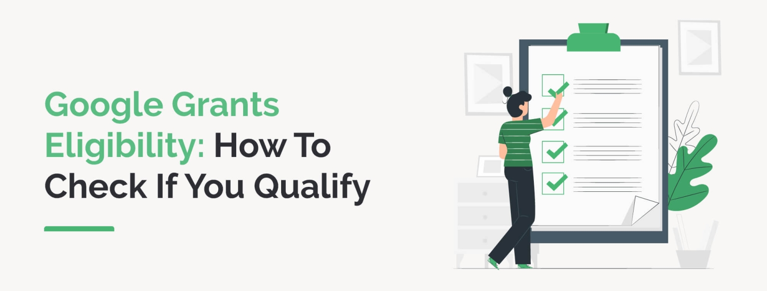 Learn how to determine your Google Grants eligibility and get started with the program.