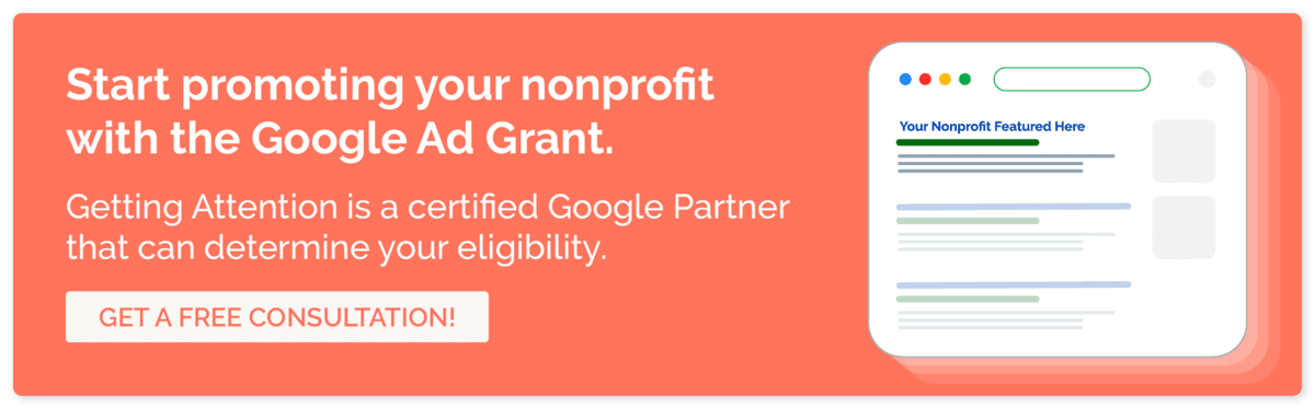 Get a free consultation with Getting Attention to determine your Google Ad Grants eligibility.