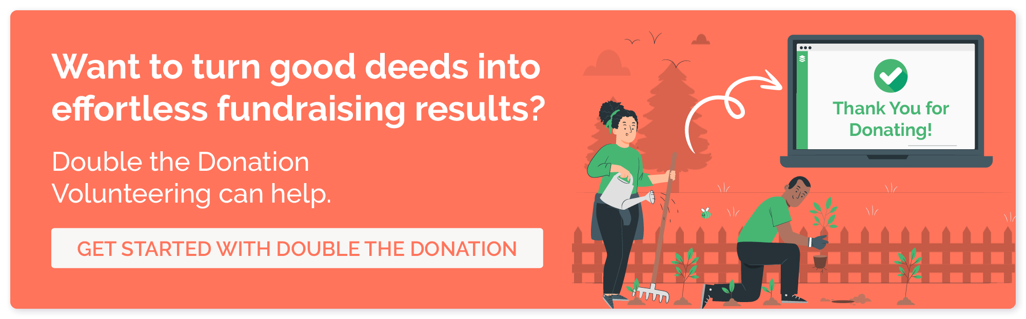 Drive more volunteer support and fundraising success with Double the Donation Volunteering.