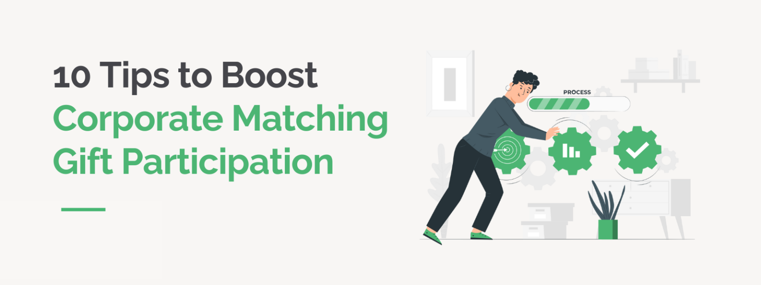 10 Tips to Boost Corporate Matching Gift Participation