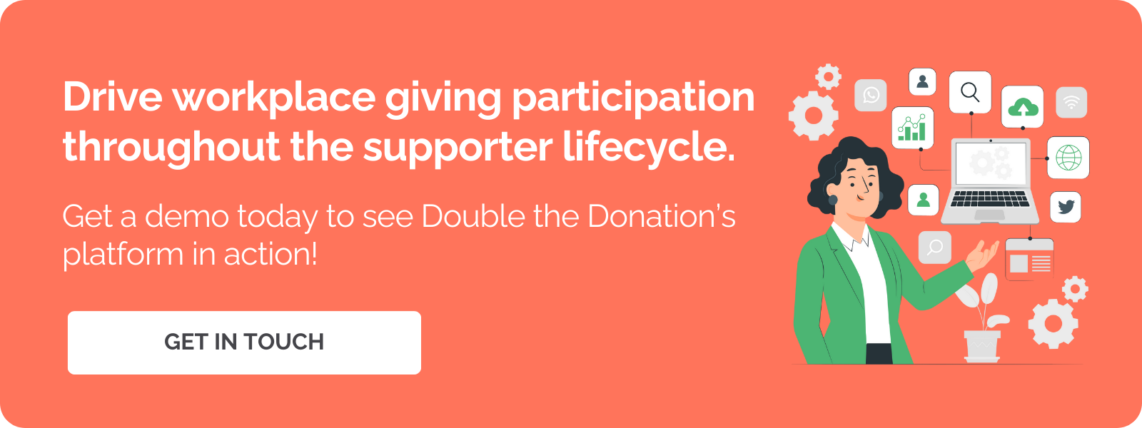 Drive workplace giving support throughout the supporter lifecycle with Double the Donation.