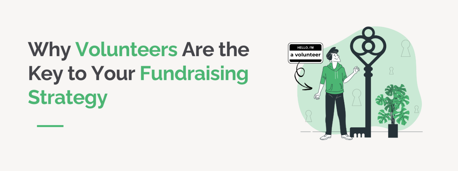 Why Volunteers Are the Key to Your Fundraising Strategy