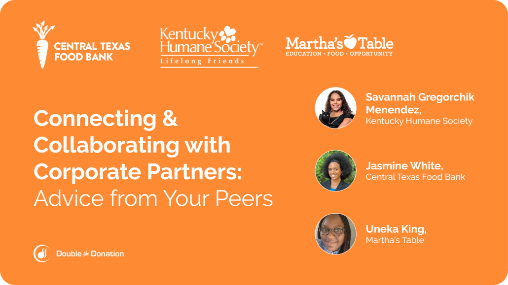 Connecting and Collaborating with Corporate Partners: Advice from Your Peers with Savannah Gregorchik Menedez of Kentucky Humane Society, Jasmine White of Central Texas Food Bank, and Uneka King of Martha's Table