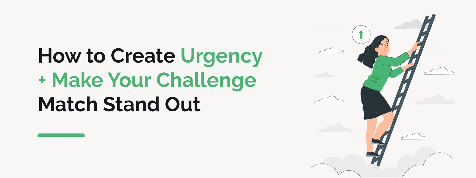 How to Create Urgency + Make Your Challenge Match Stand Out