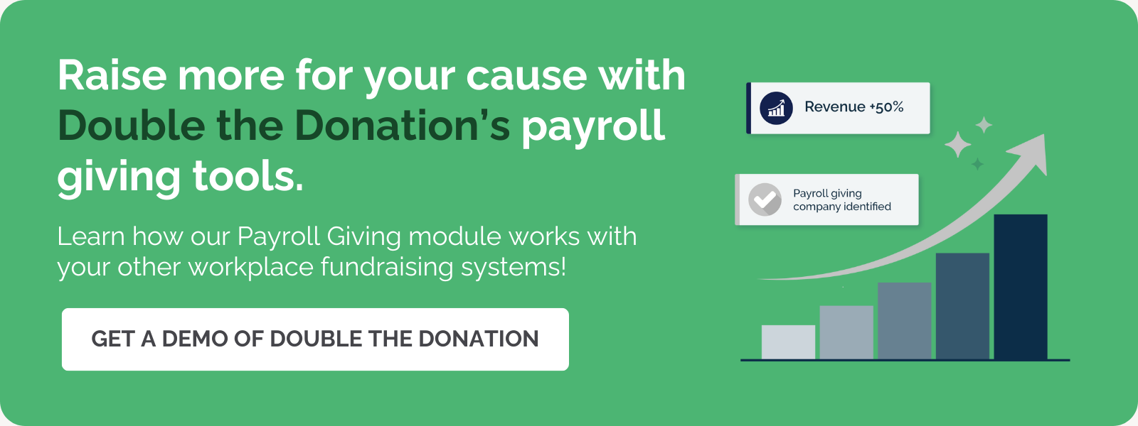 Take this payroll giving FAQ further: Get a demo of Double the Donation.