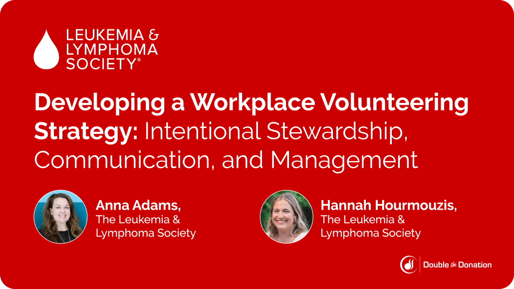 Developing a Workplace Volunteering Strategy: Intentional Stewardship, Communication, and Management with Anna Adams and Hannah Hourmouzis of the Leukemia & Lymphoma Society