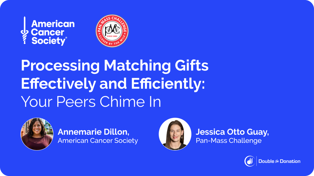 Processing Matching Gifts Effectively and Efficiently: Your Peers Chime In with Annemarie Dillon of AMerican Cancer Society and Jessica Otto Guay of Pan-Mass Challenge