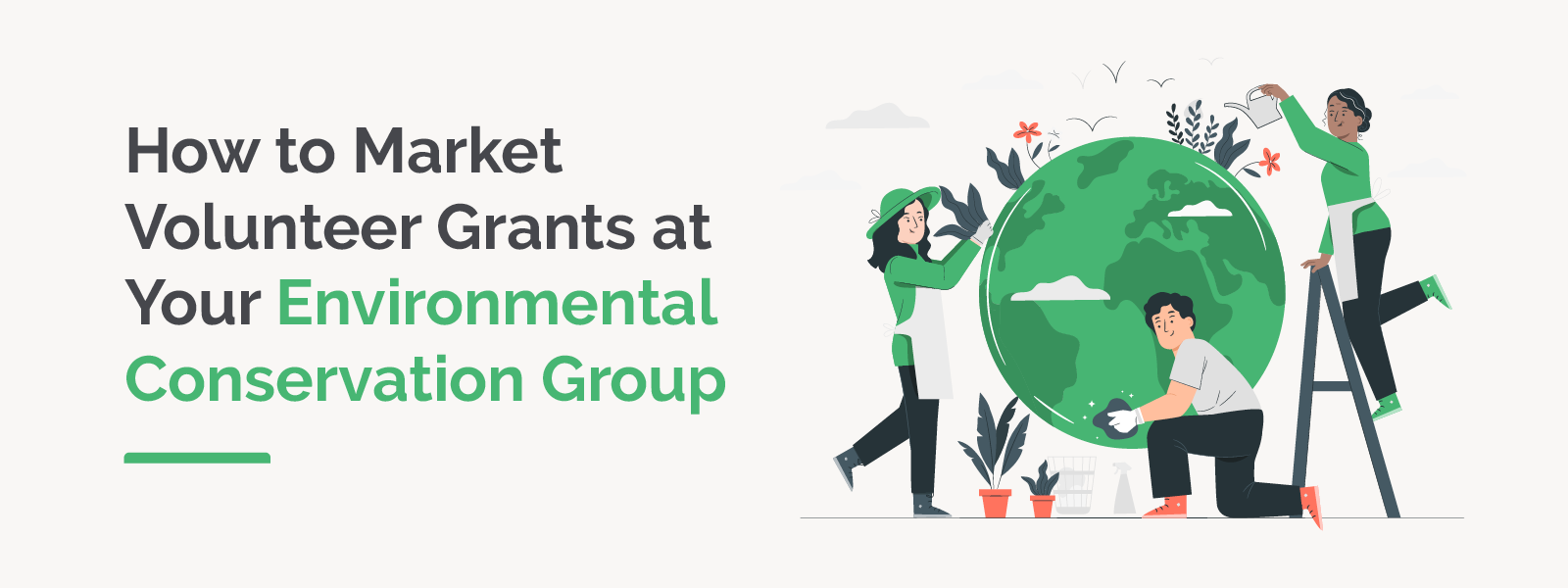 How to Market Volunteer Grants at Your Environmental Conservation Group