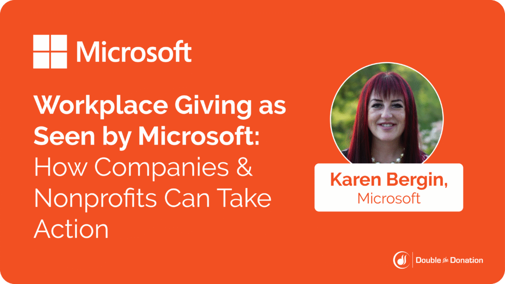 Workplace Giving as Seen By Microsoft: How Companies & Nonprofits Can Take Action with Karen Bergin of Microsoft