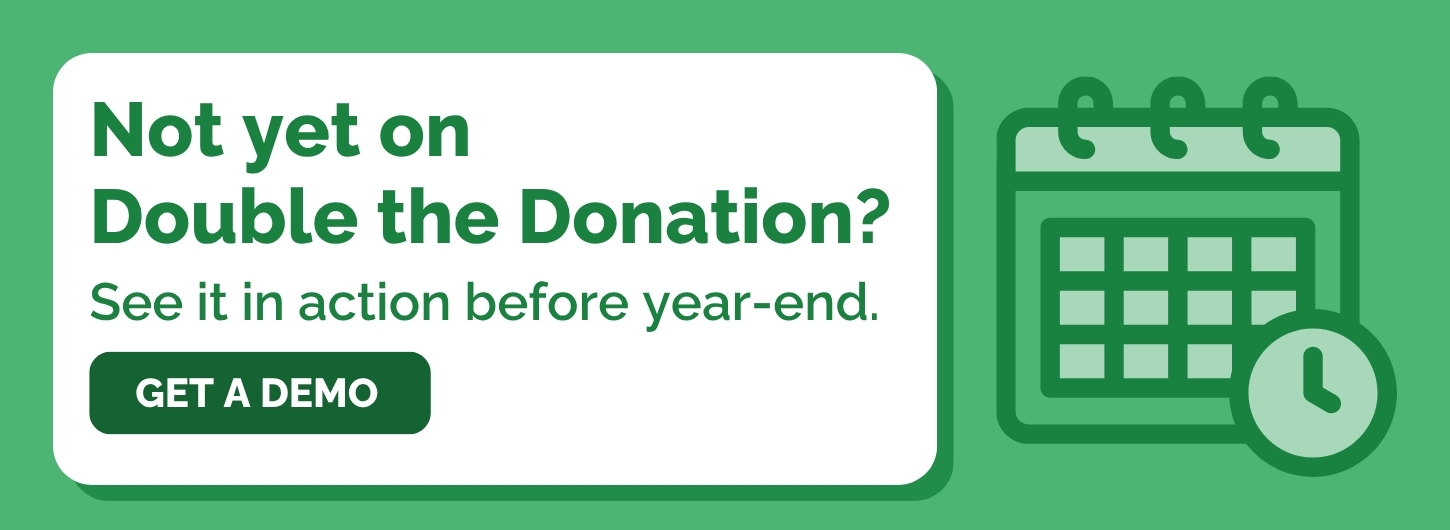 Inspired by Double the Donation's Year in Review 2025? Get started with our tools by the end of the year to start 2027 right.