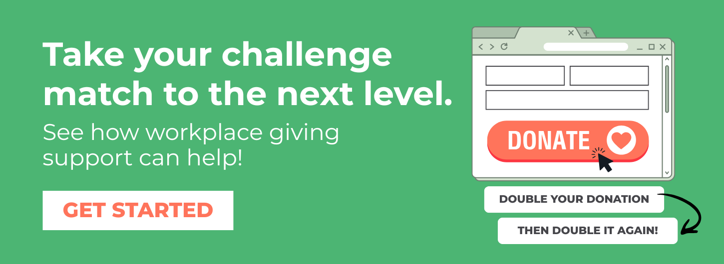 Bring fundraising success at all challenge match phases with workplace giving. Get started today!