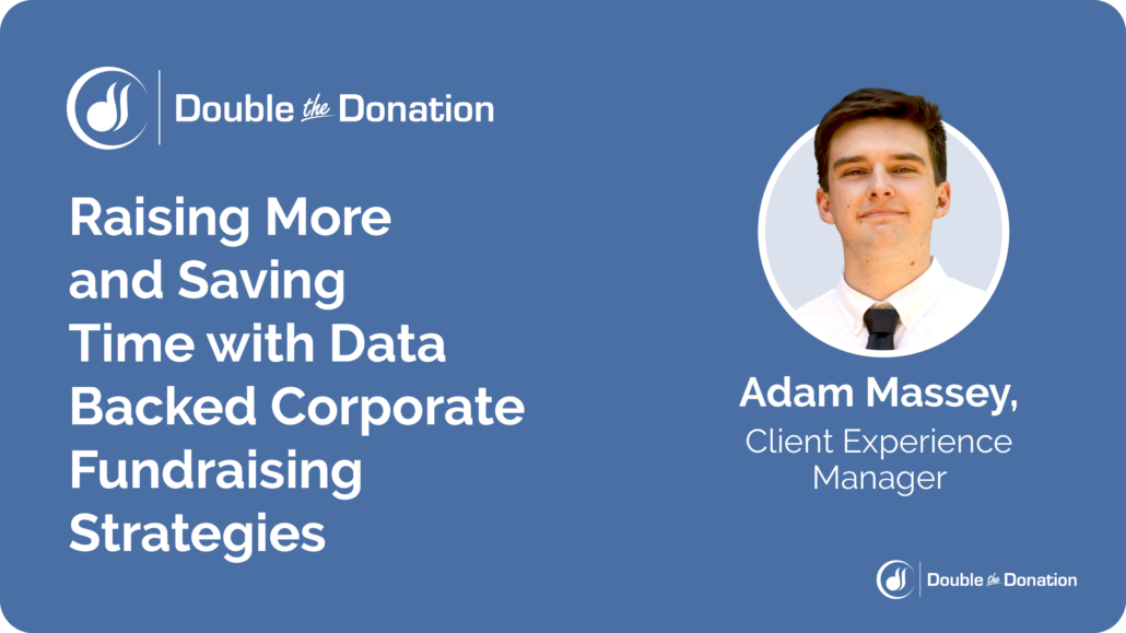 Raising More and Saving Time with Data Backed Corporate Fundraising Strategies Raising More and Saving Time with Data Backed Corporate Fundraising Strategies