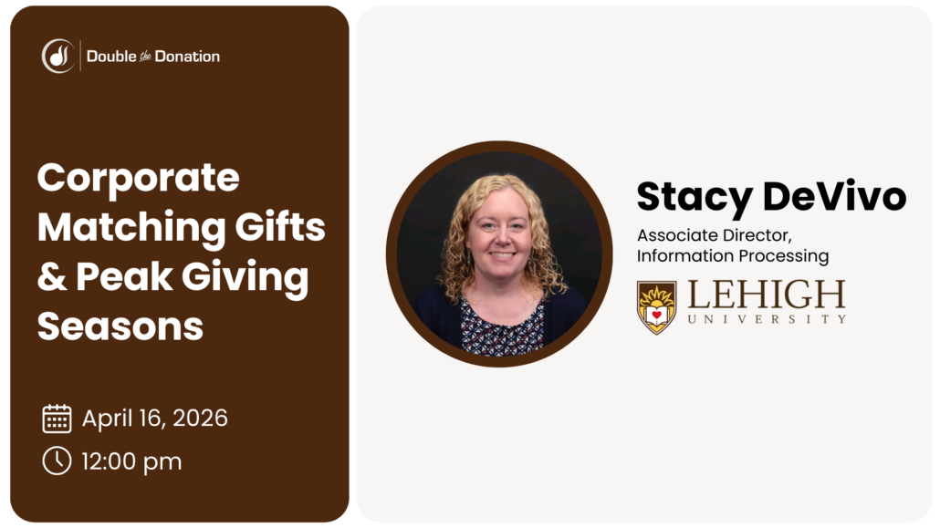 Corporate Matching Gifts & Peak Giving Seasons Corporate Matching Gifts & Peak Giving Seasons