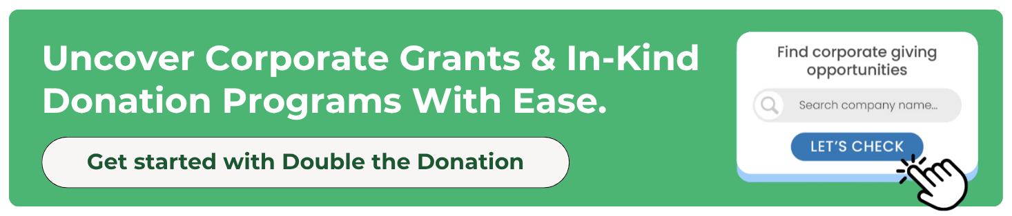 Uncover corporate grants and in-kind donations with Double the Donation's database.