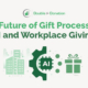 The Future of Gift Processing: AI and Workplace Giving